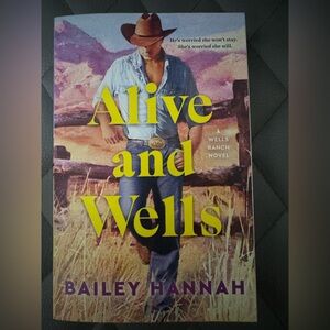 Alive and Wells by Bailey Hannah Book 1 in Wells Ranch Series